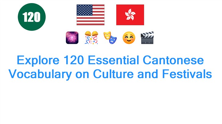 Explore 120 Essential Cantonese Vocabulary on Culture and Festivals